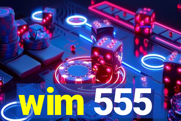 wim 555
